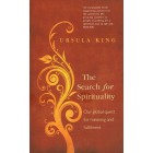 The Search For Spirituality by Ursula King
